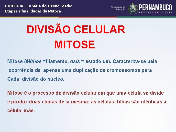 BIOLOGIA - 1º Série do Ensino Médio Etapas e finalidades da Mitose DIVISÃO CELULAR