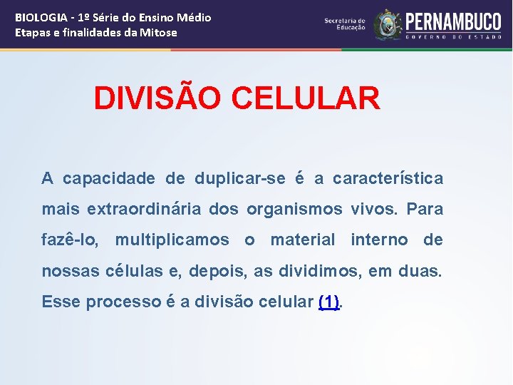 BIOLOGIA - 1º Série do Ensino Médio Etapas e finalidades da Mitose DIVISÃO CELULAR