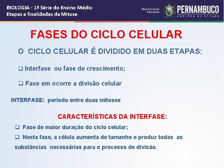 BIOLOGIA - 1º Série do Ensino Médio Etapas e finalidades da Mitose FASES DO