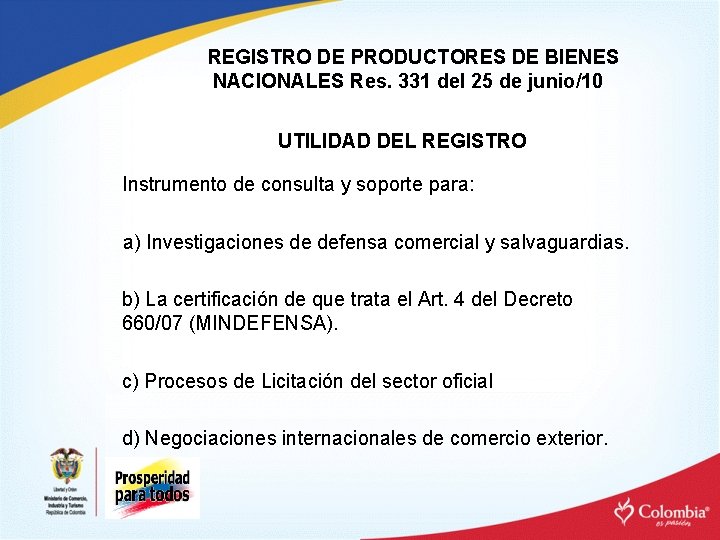 REGISTRO DE PRODUCTORES DE BIENES NACIONALES Res. 331 del 25 de junio/10 UTILIDAD DEL