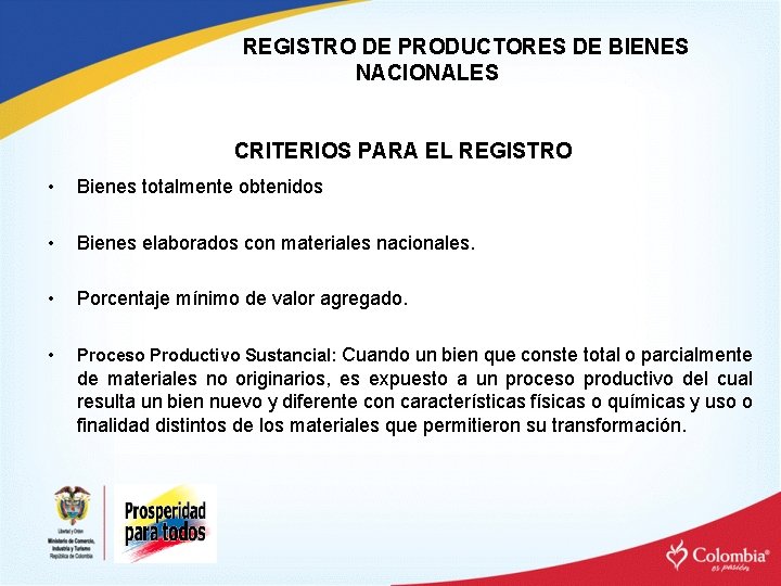 REGISTRO DE PRODUCTORES DE BIENES NACIONALES CRITERIOS PARA EL REGISTRO • Bienes totalmente obtenidos