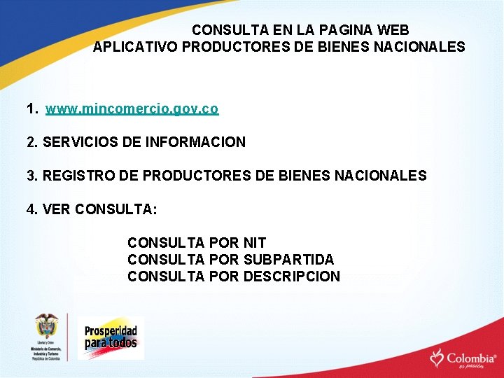 CONSULTA EN LA PAGINA WEB APLICATIVO PRODUCTORES DE BIENES NACIONALES 1. www. mincomercio. gov.