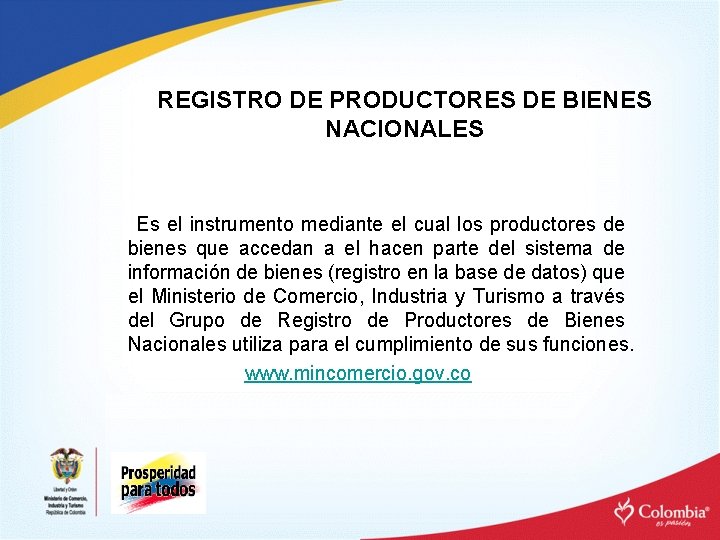 REGISTRO DE PRODUCTORES DE BIENES NACIONALES Es el instrumento mediante el cual los productores
