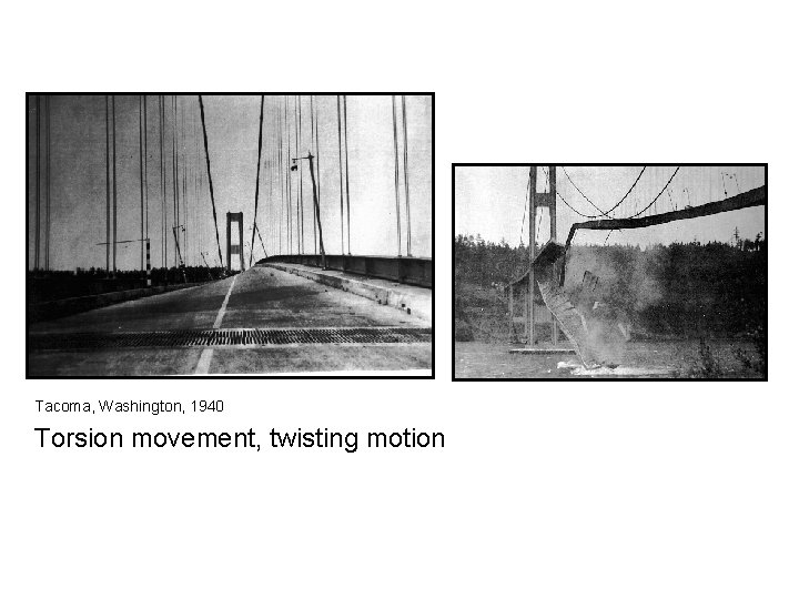 Tacoma, Washington, 1940 Torsion movement, twisting motion 