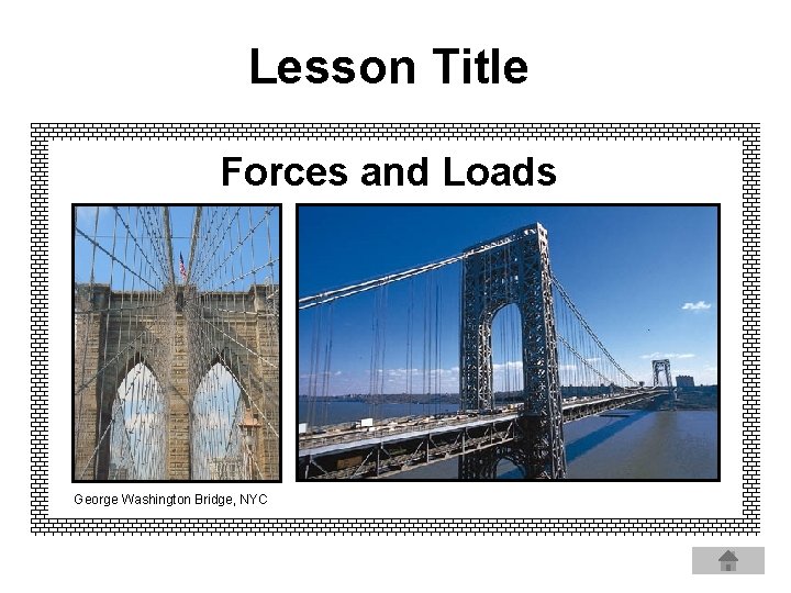 Lesson Title Forces and Loads George Washington Bridge, NYC 