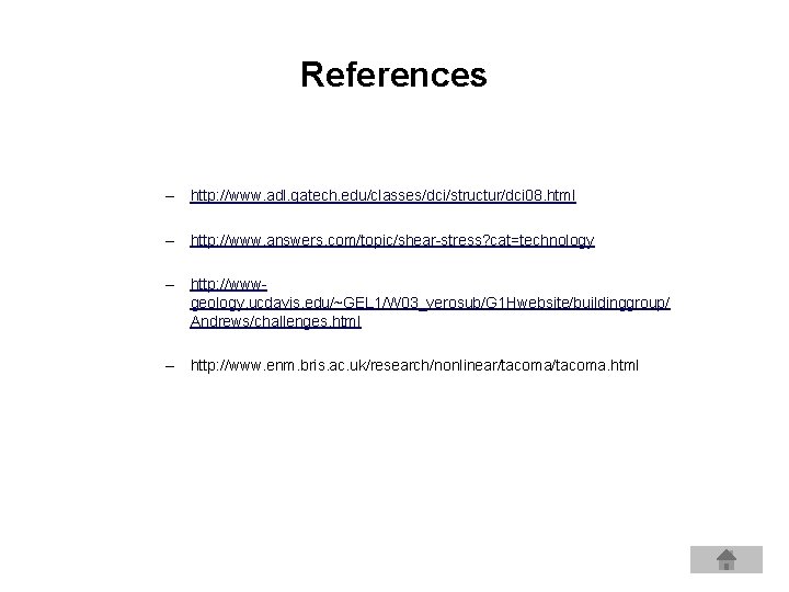 References – http: //www. adl. gatech. edu/classes/dci/structur/dci 08. html – http: //www. answers. com/topic/shear-stress?