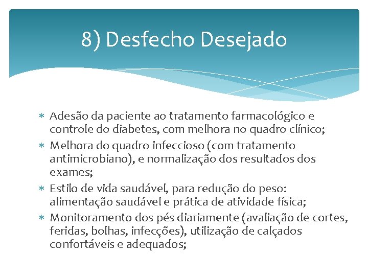 8) Desfecho Desejado Adesão da paciente ao tratamento farmacológico e controle do diabetes, com