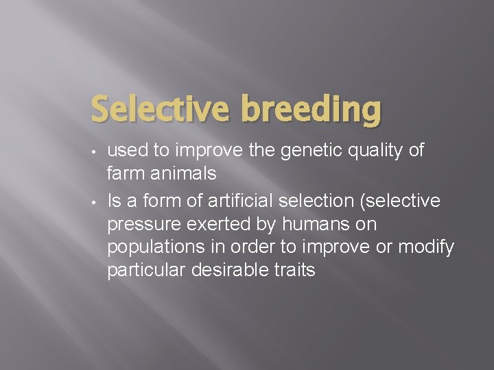 Selective breeding • • used to improve the genetic quality of farm animals Is