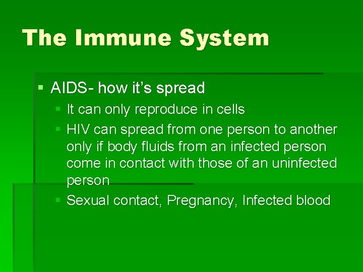 The Immune System § AIDS- how it’s spread § It can only reproduce in