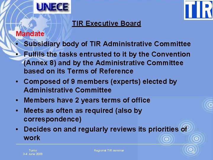 TIR Executive Board Mandate • Subsidiary body of TIR Administrative Committee • Fulfils the