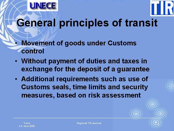 General principles of transit • Movement of goods under Customs control • Without payment