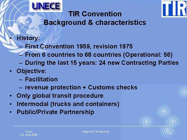 TIR Convention Background & characteristics • History: – First Convention 1959, revision 1975 –