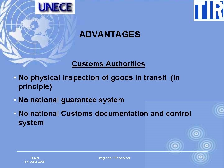 ADVANTAGES Customs Authorities • No physical inspection of goods in transit (in principle) •
