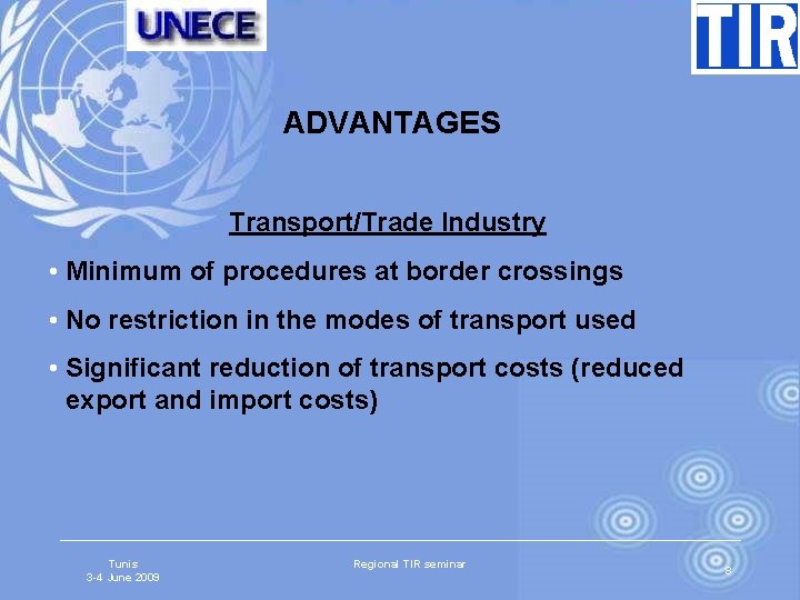 ADVANTAGES Transport/Trade Industry • Minimum of procedures at border crossings • No restriction in