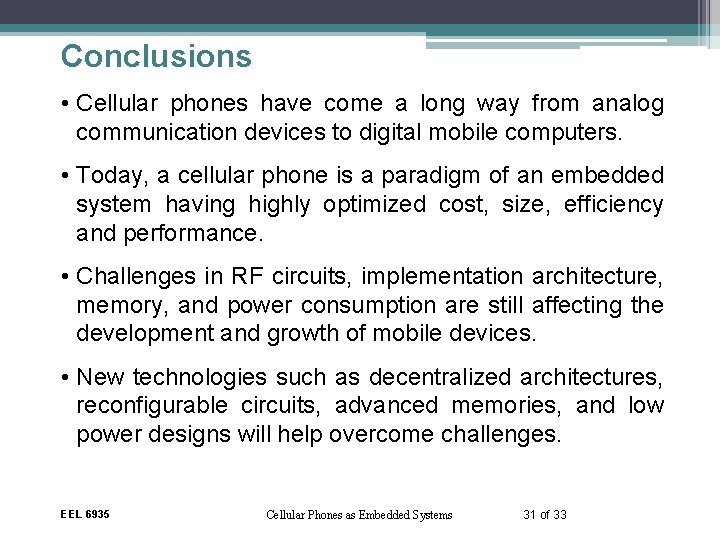 Conclusions • Cellular phones have come a long way from analog communication devices to
