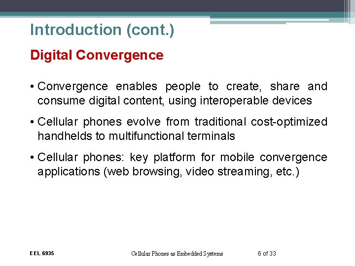 Introduction (cont. ) Digital Convergence • Convergence enables people to create, share and consume