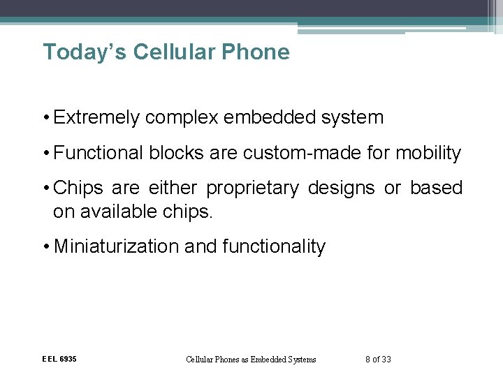 Today’s Cellular Phone • Extremely complex embedded system • Functional blocks are custom-made for