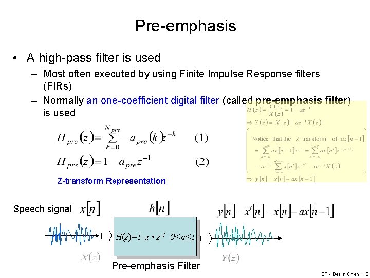 Pre-emphasis • A high-pass filter is used – Most often executed by using Finite