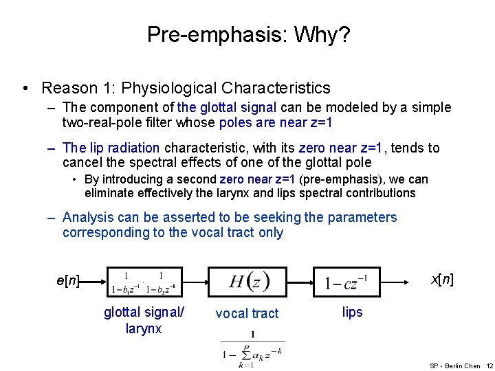 Pre-emphasis: Why? • Reason 1: Physiological Characteristics – The component of the glottal signal