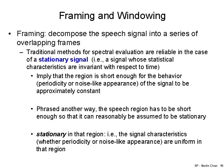 Framing and Windowing • Framing: decompose the speech signal into a series of overlapping