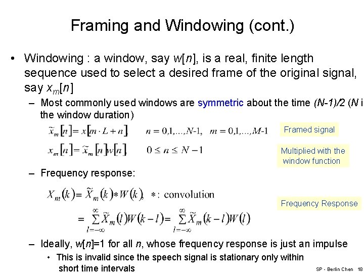 Framing and Windowing (cont. ) • Windowing : a window, say w[n], is a