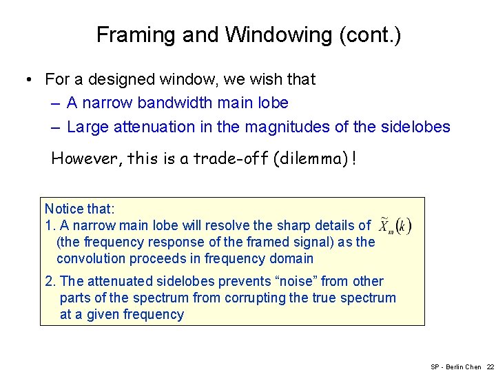 Framing and Windowing (cont. ) • For a designed window, we wish that –