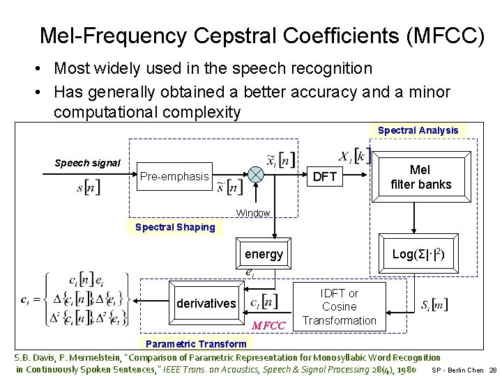 Mel-Frequency Cepstral Coefficients (MFCC) • Most widely used in the speech recognition • Has