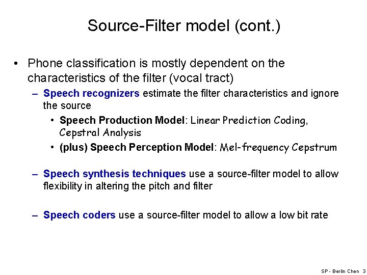 Source-Filter model (cont. ) • Phone classification is mostly dependent on the characteristics of