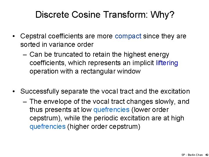 Discrete Cosine Transform: Why? • Cepstral coefficients are more compact since they are sorted