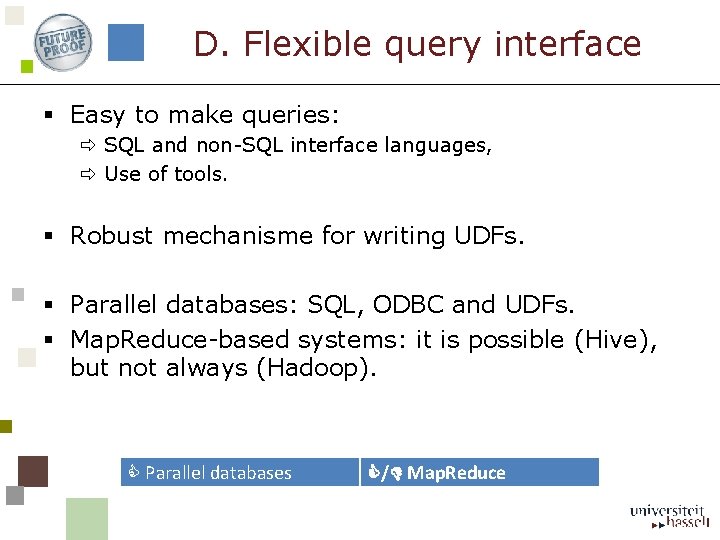 D. Flexible query interface § Easy to make queries: SQL and non-SQL interface languages,