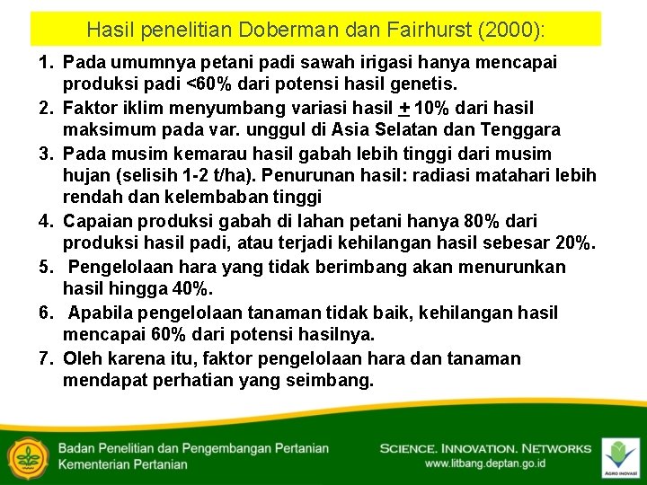 Hasil penelitian Doberman dan Fairhurst (2000): 1. Pada umumnya petani padi sawah irigasi hanya