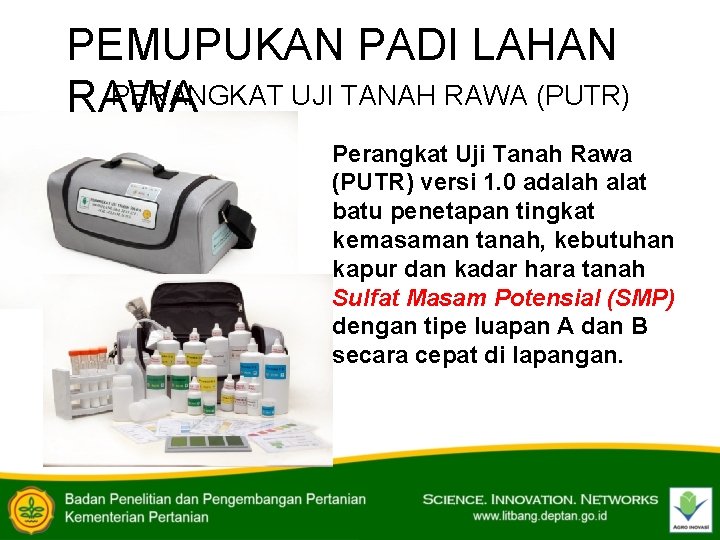 PEMUPUKAN PADI LAHAN PERANGKAT UJI TANAH RAWA (PUTR) RAWA Perangkat Uji Tanah Rawa (PUTR)