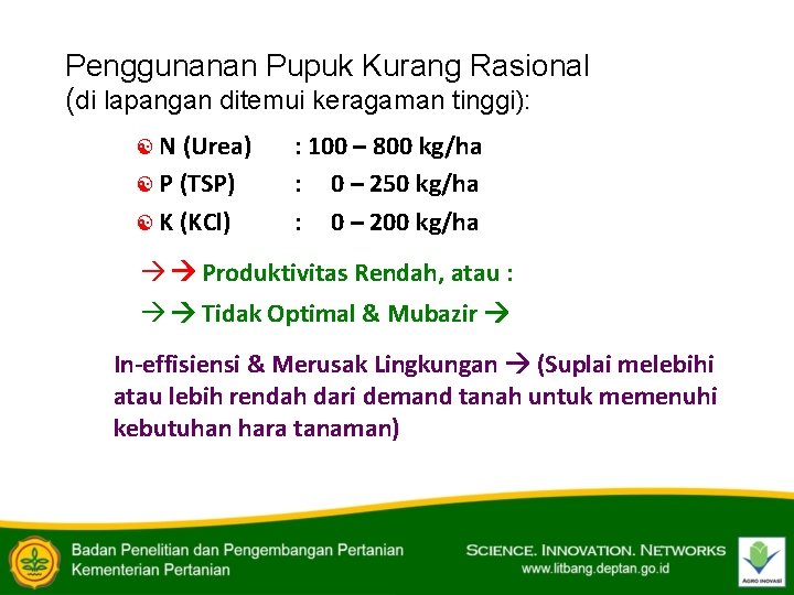 Penggunanan Pupuk Kurang Rasional (di lapangan ditemui keragaman tinggi): [ N (Urea) [ P