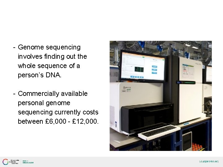 WHAT IS GENOME SEQUENCING? - Genome sequencing involves finding out the whole sequence of