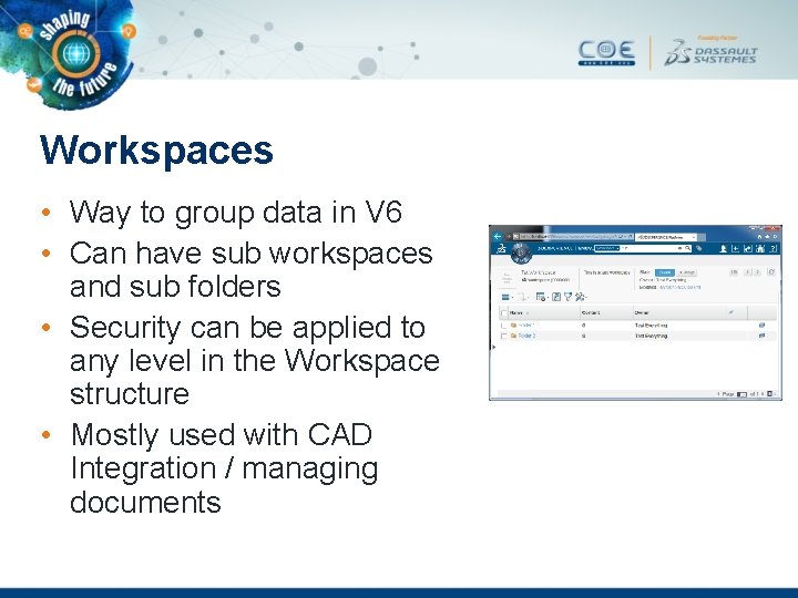 Workspaces • Way to group data in V 6 • Can have sub workspaces