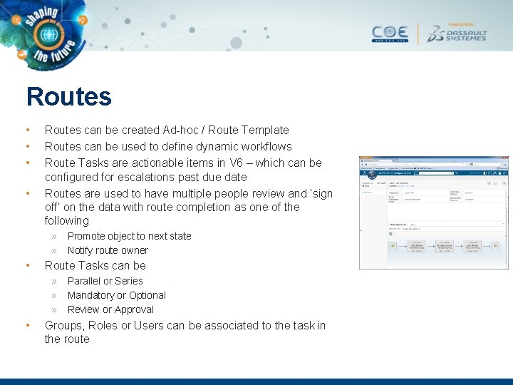 Routes • • Routes can be created Ad-hoc / Route Template Routes can be