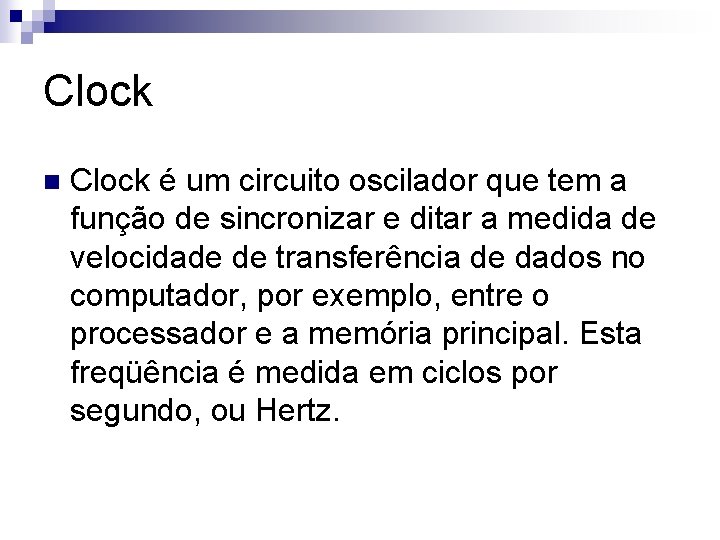 Clock n Clock é um circuito oscilador que tem a função de sincronizar e