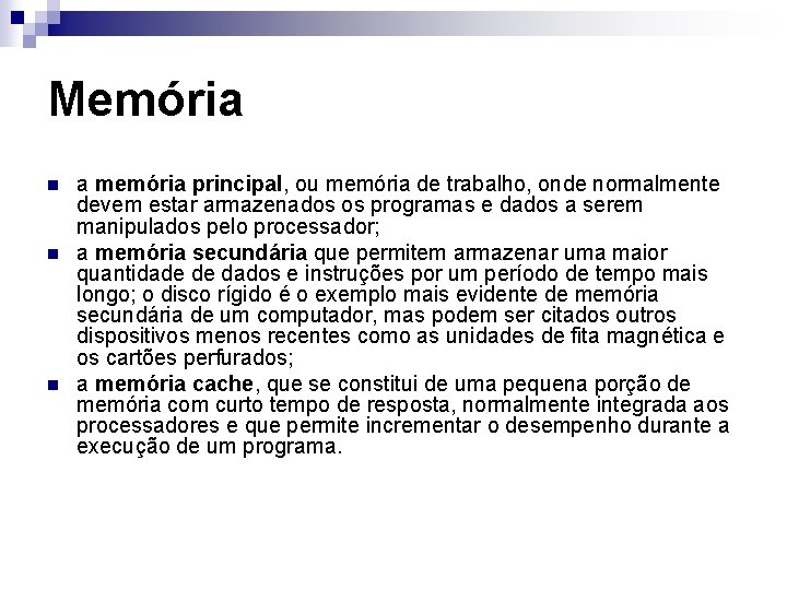 Memória n n n a memória principal, ou memória de trabalho, onde normalmente devem