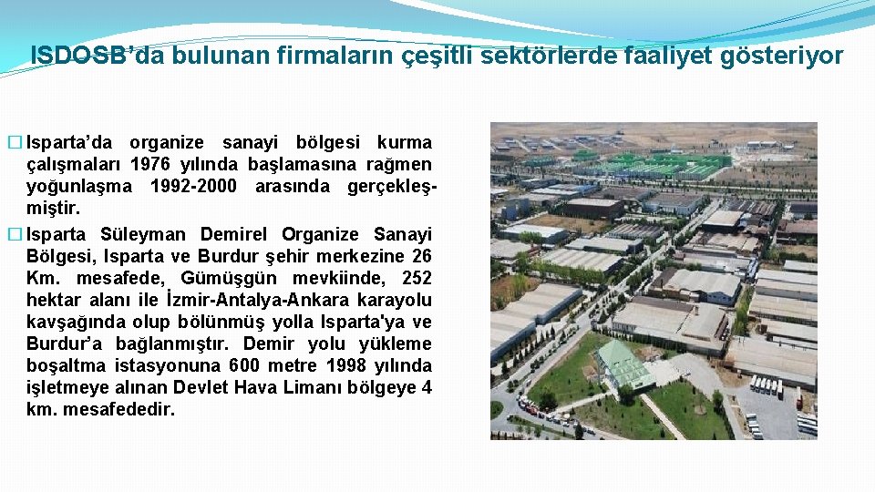 ISDOSB’da bulunan firmaların çeşitli sektörlerde faaliyet gösteriyor � Isparta’da organize sanayi bölgesi kurma çalışmaları