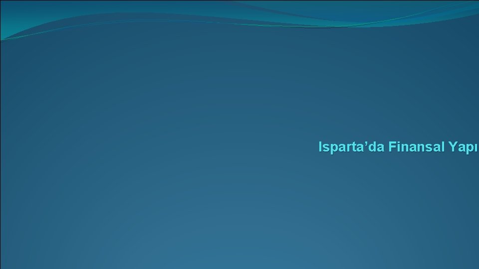 Isparta’da Finansal Yapı 