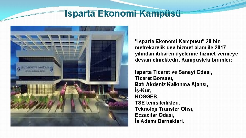 Isparta Ekonomi Kampüsü ''Isparta Ekonomi Kampüsü'' 20 bin metrekarelik dev hizmet alanı ile 2017