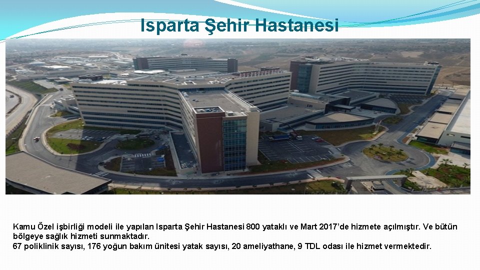 Isparta Şehir Hastanesi Kamu Özel işbirliği modeli ile yapılan Isparta Şehir Hastanesi 800 yataklı