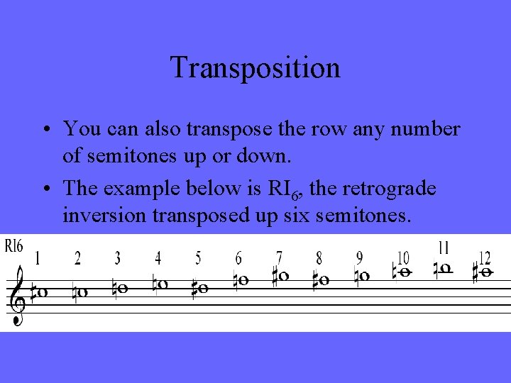 Transposition • You can also transpose the row any number of semitones up or