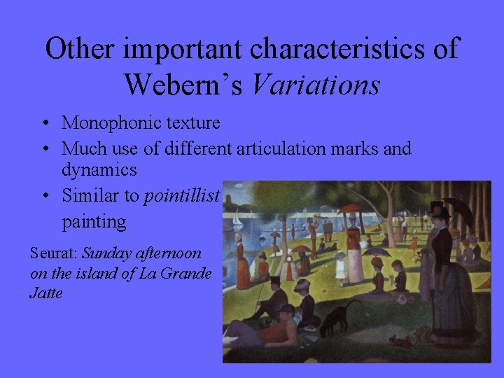 Other important characteristics of Webern’s Variations • Monophonic texture • Much use of different