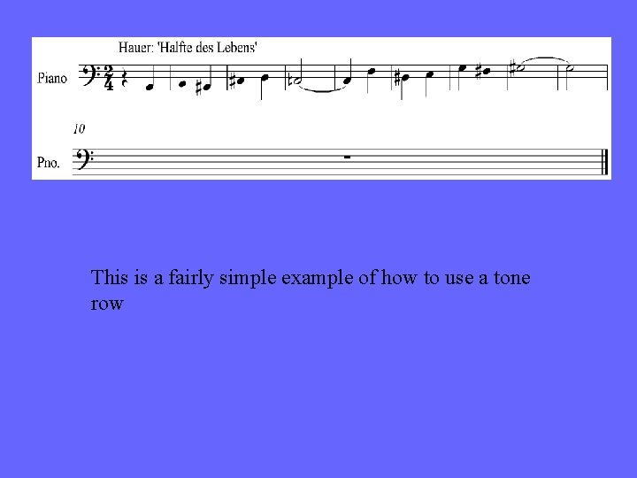 This is a fairly simple example of how to use a tone row 