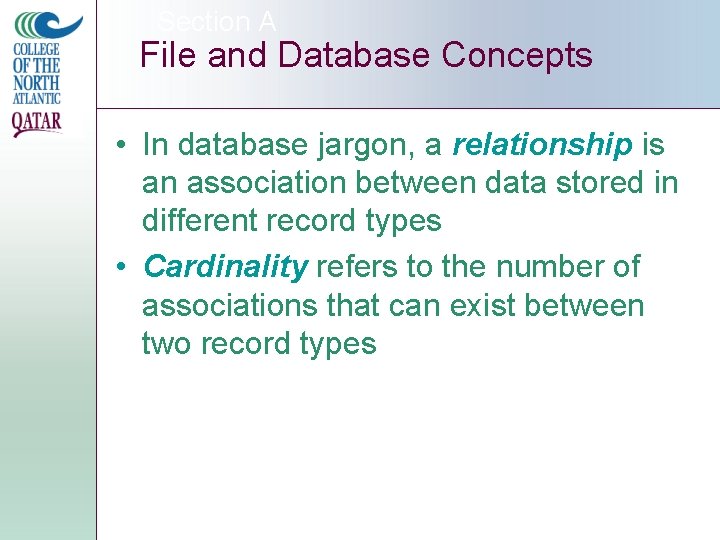 Section A File and Database Concepts • In database jargon, a relationship is an