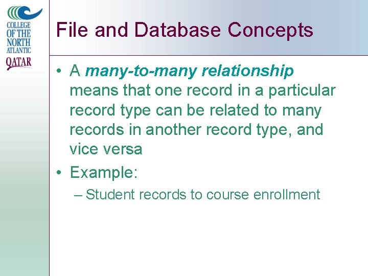 File and Database Concepts • A many-to-many relationship means that one record in a