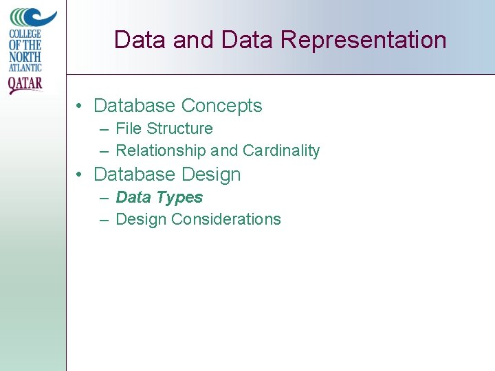 Data and Data Representation • Database Concepts – File Structure – Relationship and Cardinality