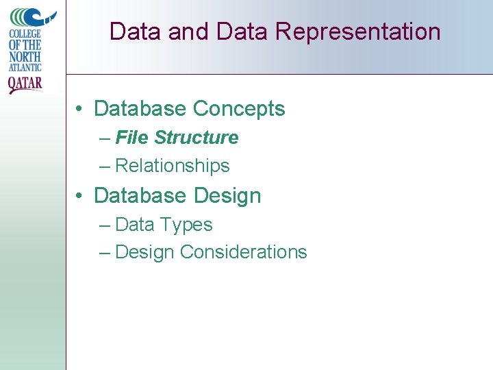 Unit 6 Data and Data Representation • Database Concepts – File Structure – Relationships