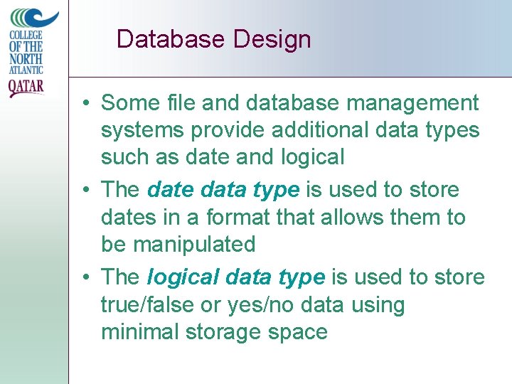 Database Design • Some file and database management systems provide additional data types such